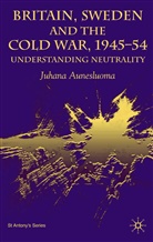 J Aunesluoma, J. Aunesluoma, Juhana Aunesluoma, AUNESLUOMA JUHANA - Britain, Sweden and the Cold War