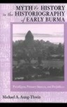 Michael A. Aung-Thwin, Michael Arthur Aung-Thwin - Myth and History in the Historiography of Early Burma