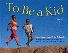 Maya Ajmera, Maya/ Ivanko Ajmera, John D Ivanko, John D. Ivanko - To Be a Kid