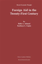 Hafiz Akhand, Hafiz A Akhand, Hafiz A. Akhand, K L Gupta, K. L. Gupta, K.L. GUPTA... - Foreign Aid in the Twenty-First Century