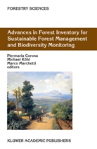 Piermaria Corona, Michael K¿hl, Michae Köhl, Michael Köhl, Marco Marchetti - Advances in Forest Inventory for Sustainable Forest Management and Biodiversity Monitoring