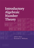 Saban Alaca, Saban (Carleton University Alaca, Kenneth Williams, Kenneth S. Williams, Kenneth S. (Carleton University Williams - Introductory Algebraic Number Theory