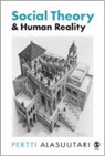 Pertti Alasuutari, Alasuutari Pertti - Social Theory and Human Reality
