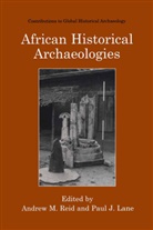 J Lane, J Lane, Paul J. Lane, Andre M Reid, Andrew M Reid, Andrew M. Reid - African Historical Archaeologies