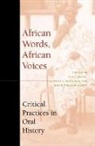 David William Cohen, Stephan Miescher, Stephan F. Miescher, Luise White, Luise S. White - African Words, African Voices