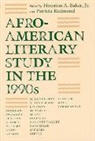 Houston A. Baker, Jr. Baker, Baker Jr., Patricia Redmond, Houston A. Baker, Jr. Baker... - Afro-American Literary Study in the 1990s