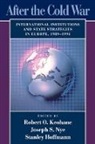 Robert O. Keohane, Stanley Hoffmann, Robert O. Keohane, Joseph S. Nye, Joseph S. Jr. Nye - After the Cold War