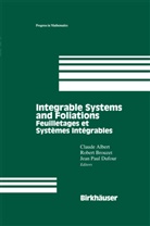 Claud Albert, Claude Albert, Rober Brouzet, Robert Brouzet, Jean P Dufour, Jean P. Dufour - Integrable Systems and Foliations. Feuilletages et Systemes Integrables