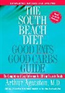 Arthur Agatson, Arthur Agatston, Arthur S. Agatston - The South Beach Diet Good Fats, Good Carbs Guide