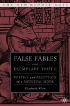 E Allen, E. Allen, Elizabeth Allen - False Fables and Exemplary Truth