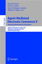 Juan A Rodríguez-Aguilar et al, Davi C Parkes, David C Parkes, Peyman Faratin, D. C. Parkes, David C. Parkes... - Agent-Mediated Electronic Commerce V