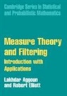 Lakdahr Aggoun, Lakhdar Aggoun, Robert Elliott, Robert J. Elliott - Measure Theory and Filtering