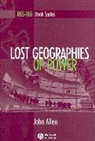 Allen, J Allen, John Allen, John (Open University) Allen, Lois Allen, Richard Allen... - Lost Geographies of Power