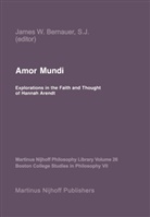 J. W. Bernauer, J.W. Bernauer, W Bernauer, J W Bernauer - Amor Mundi