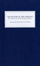 Amato, Amatus of Montecassino, Prescott N. Dunbar, Graham Loud, Graham A Loud, Graham A. Loud - The History of the Normans