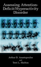 Arthur Anastopoulos, Arthur D Anastopoulos, Arthur D. Anastopoulos, Terri L Shelton, Terri L. Shelton - Assessing Attention-Deficit/Hyperactivity Disorder
