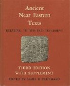 B. James, James B. Pritchard, James B. Pritchard, Pritchard James B. - Ancient Near Eastern Texts Relating to the Old Testament with