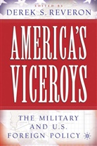 Reveron, D Reveron, D. Reveron, Derek S. Reveron - America's Viceroys