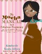 Kimberly Allers, Kimberly Seals-Allers - The Mocha Manual to a Fabulous Pregnancy