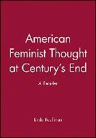 Kauffman, Linda Kauffman, Linda (University of Maryland Kauffman, Linda S. Kauffman, Linda Kauffman, Linda (University of Maryland Kauffman... - American Feminist Thought At Century''s End
