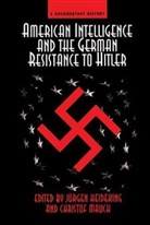 Marc Frey, Jurgen Heideking, Christoph Mauch, Jurgen Heideking, Jürgen Heideking, Christof Mauch... - American Intelligence and the German Resistance