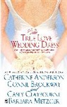 C Anderson, Catherine Anderson, Connie Brockway, Casey Claybourne, B Metzger, Barbara Metzger - The True Love Wedding Dress