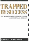 David Anderson, David L. Anderson, William E. Leuchtenburg - Trapped By Success