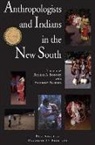 Rachel A. (EDT)/ Paredes Bonney, Rachel Bonney, Rachel A. Bonney, J Anthony Paredes, J. Paredes, J. Anthony Paredes... - Anthropologists and Indians in the New South