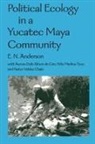 E. N. Andersen, E N Anderson, E. N. Anderson, Eugene N./ Cen Anderson, Felix Medina Tzuc, Pastor Valdez Chale... - Political Ecology in a Yucatec Maya Community