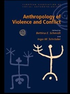 European Association of Social Anthropol, B. Schmidt, Bettina Schmidt, Bettina E. Schmidt, Bettina Schroeder Schmidt, Bettina Schmidt... - Anthropology of Violence and Conflict