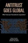 Simon J. Evenett, Alexander Lehmann, Benn Steil - Antitrust Goes Global