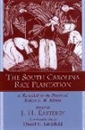 Robert F W Allston, Robert F. W. Allston, J H Easterby, J. H. Easterby, J.H. Easterby - The South Carolina Rice Plantation