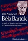 Elliott Antokoletz, Antokoletz Elliott, Elliott Antokoletz - Music of Bela Bartok