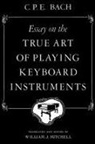 BACH, C. P. E. Bach, Carl P. Bach, Carl Philipp Emanuel Bach, Carl Philipp Emanuel (C. P. E.) Bach, William J Mitchell... - Essay on the True Art of Playing Keyboard Instruments