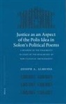 Almeida, Joseph A Almeida, Joseph A. Almeida - Justice as an Aspect of the Polis Idea in Solon's Political Poems
