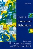 Antonides, Gerrit Antonides, W. Fred van Raaij, W.F. Van Raaij, W. Fred van Raaij, Gerrit Antonides... - Case Studies in Consumer Behaviour