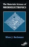 K. J. Bachmann, Kj Bachmann, Klaus J. Bachmann, BACHMANN KLAUS J, Bachmann Klaus J. - Materials Science of Microelectronics