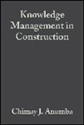 Anumba, Chimay J. (Loughborough University) Egbu Anumba, Chimay J. Egbu Anumba, CARRILLO, Egbu, Chimay J Anumba... - Knowledge Management in Construction