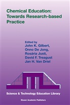 Savas Lee Alpay, John K. Gilbert, Onno de Jong, Jan H. van Driel, J. K. Gilbert, J.K. Gilbert... - Chemical Education: Towards Research-based Practice