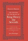 Francis Bacon, Bacon Francis, Francis Bacon, Jerry Weinberger - History of the Reign of King Henry the Seventh