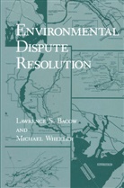 Lawrence Bacow, Lawrence S Bacow, Lawrence S. Bacow, Michael Wheeler - Environmental Dispute Resolution