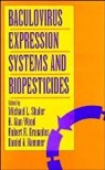 Michael L. (Cornell University Shuler, Michael L. Wood Shuler, ML Shuler, SHULER MICHAEL WOOD H ALAN HA, Robert R Granados, Robert R. Granados... - Baculovirus Expression Systems and Biopesticides