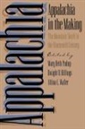 M. B. Pudup, Dwight B Billings, Dwight B. Billings, Mary B. Pudup, Mary Beth Pudup, Altina L Waller... - Appalachia in the Making
