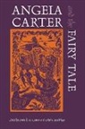 Danielle M. Roemer, Danielle M. Bacchilega Roemer, Anny Crunelle Vanrigh, Cristina Bacchilega, Betsy Moss, Danielle M. Roemer - Angela Carter and the Fairy Tale