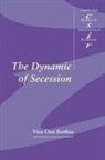Viva Ona Bartkus, Thomas J. Biersteker, Steve Smith - The Dynamic of Secession