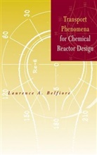 La Belfiore, Laurence A. Belfiore, Laurence A. (Colorado State University Belfiore, Lawrence A. Belfiore, BELFIORE LAURENCE A, Belfiore Laurence A.... - Transport Phenomena for Chemical Reactor Design