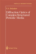 V. A. Belyakov, Vladimir Vladimir I, Khokhlov Vladimir I., Vladimir Vladimir I. - Diffraction Optics of Complex-Structured Periodic Media