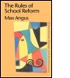 Max Angus - Rules of School Reform