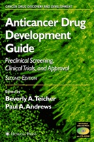 Paul A. Andrews, Teicher, Beverly A. Teicher, A Andrews, A Andrews, Beverl A Teicher... - Anticancer Drug Development Guide