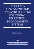Roland Beutler - Frequency Assignment and Network Planning for Digital Terrestrial Broadcasting Systems